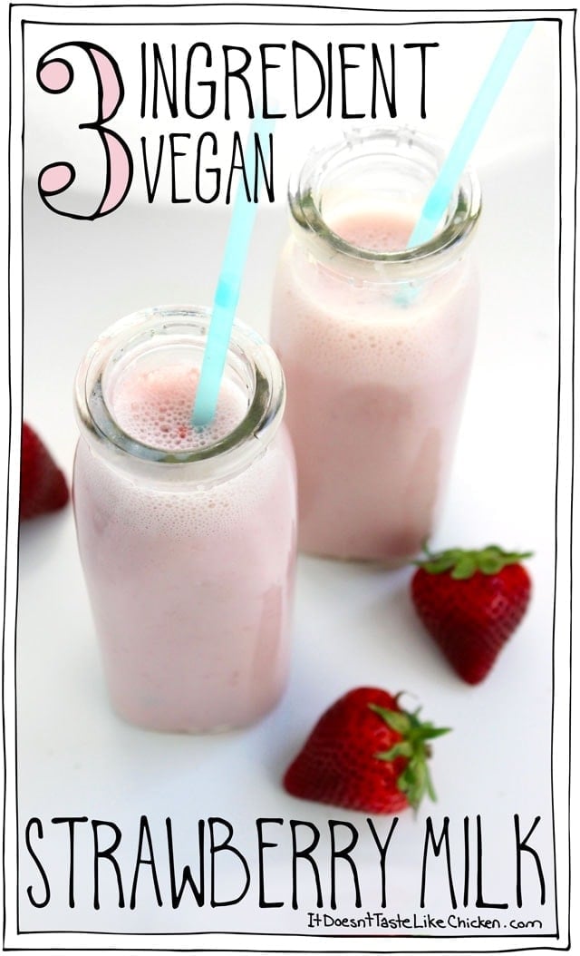 3 Ingredient Vegan Strawberry Milk! Takes just 15 minutes to make and tastes like REAL strawberries. #itdoesnttastelikechicken