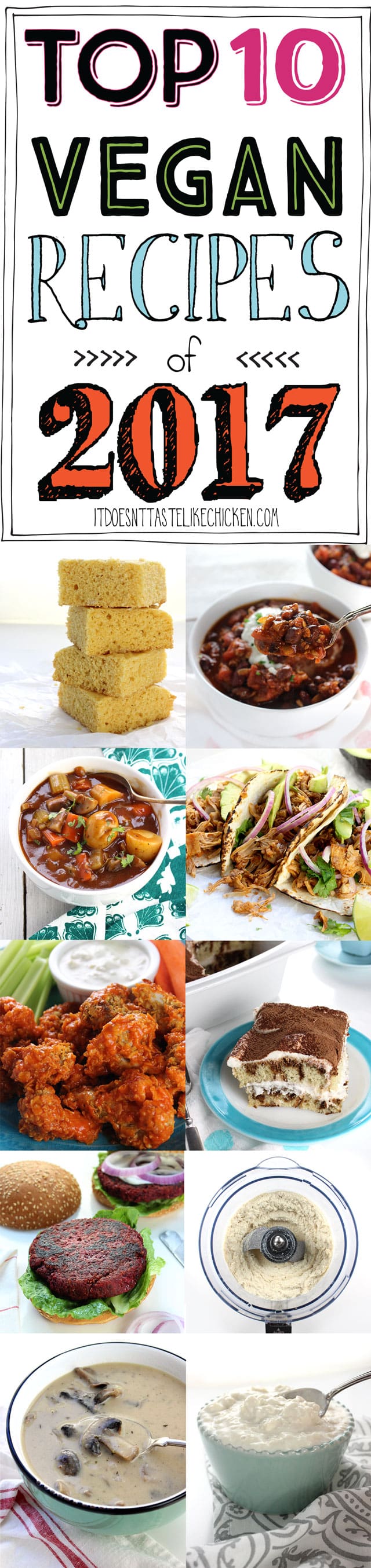 Top 10 Vegan Recipes of 2017!!!!! So many quick and easy, totally delicious vegan and vegetarian recipes. #itdoesnttastelikechicken