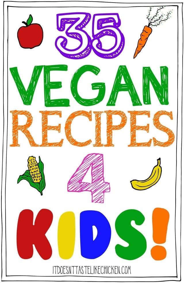 35 Vegan Recipes for Kids! Breakfast, lunch, afternoon snack, and dinner. Lots of easy kid-friendly vegan recipes that your child will love! #itdoesnttastelikechicken #vegankids #veganrecipes