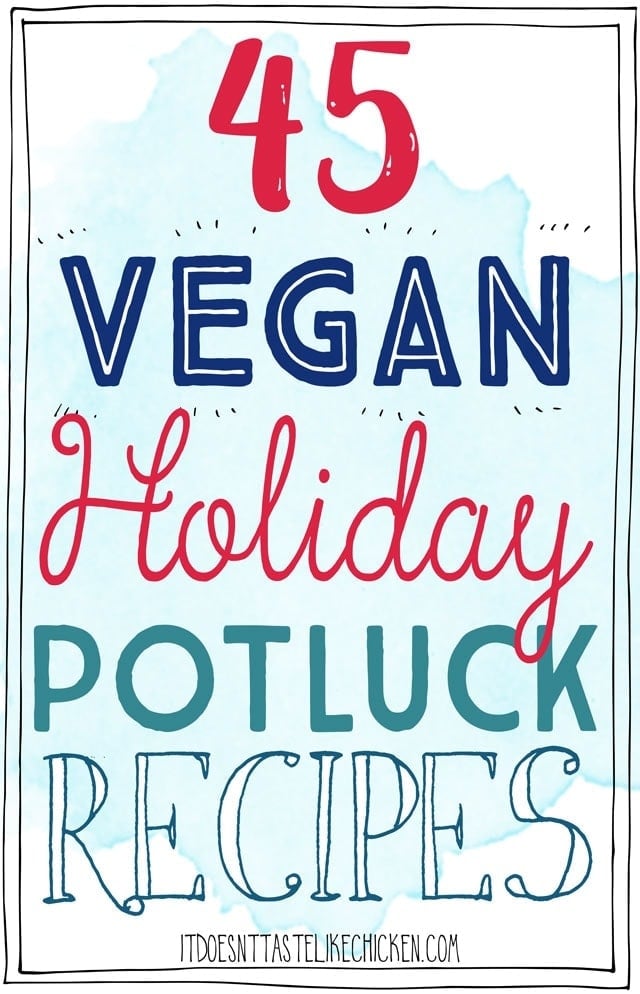 Vegan holiday potluck recipes!!! Everything from appetizers, salads, sides, mains, and of course desserts! Make ahead, then bring them to the party. Perfect for Thanksgiving, Christmas, or anytime holiday celebration. #itdoesnttastelikechicken #veganrecipes #veganthanksgiving #veganchristmas