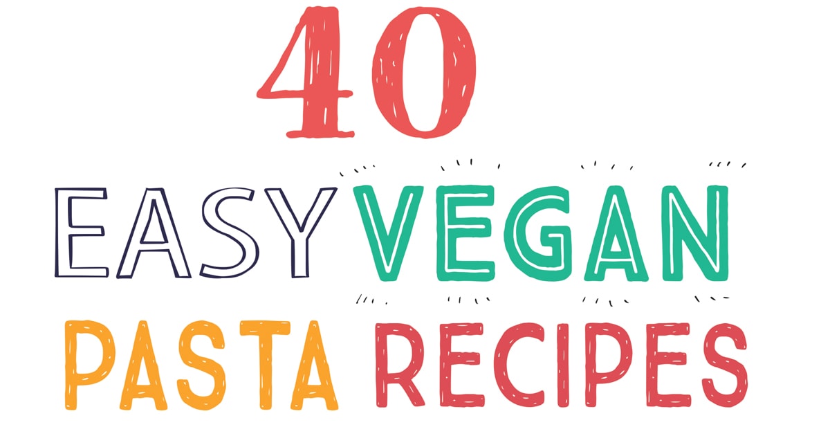 40 Easy Vegan Pasta Recipes • It Doesn't Taste Like Chicken