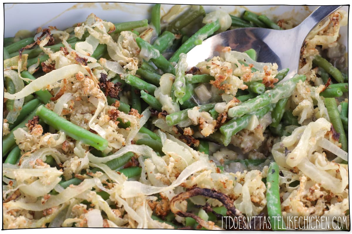Vegan Green Bean Casserole! Easy to make, can be prepared ahead of time and then baked fresh, it's way healthier than the traditional version, (it can even be made gluten-free and oil-free if you wish!) and of course it's the absolute BEST side dish for your holiday or Thanksgiving feast! #itdoesnttastelikechicken #veganrecipes #veganthanksgiving