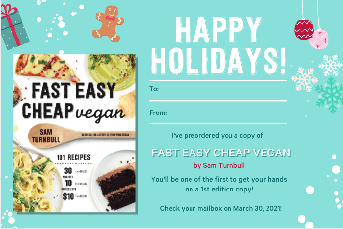 Fast Easy Cheap Vegan! 101 Recipes that all take 30 minutes or less to prepare, require 10 ingredients or less, and cost $10 or less. New vegan cookbook by the bestselling author Sam Turnbull. This is the perfect vegan cookbook for beginners and master cooks alike. Simple enough to make on a busy evening, tasty enough to wow everyone at the table.  Pre-order it today! #itdoesnttastelikechicken #vegan #cookbook