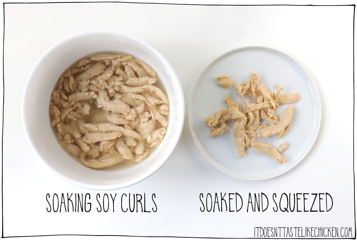 soak the soy curls in warm water, then when soft, squeeze out the water.