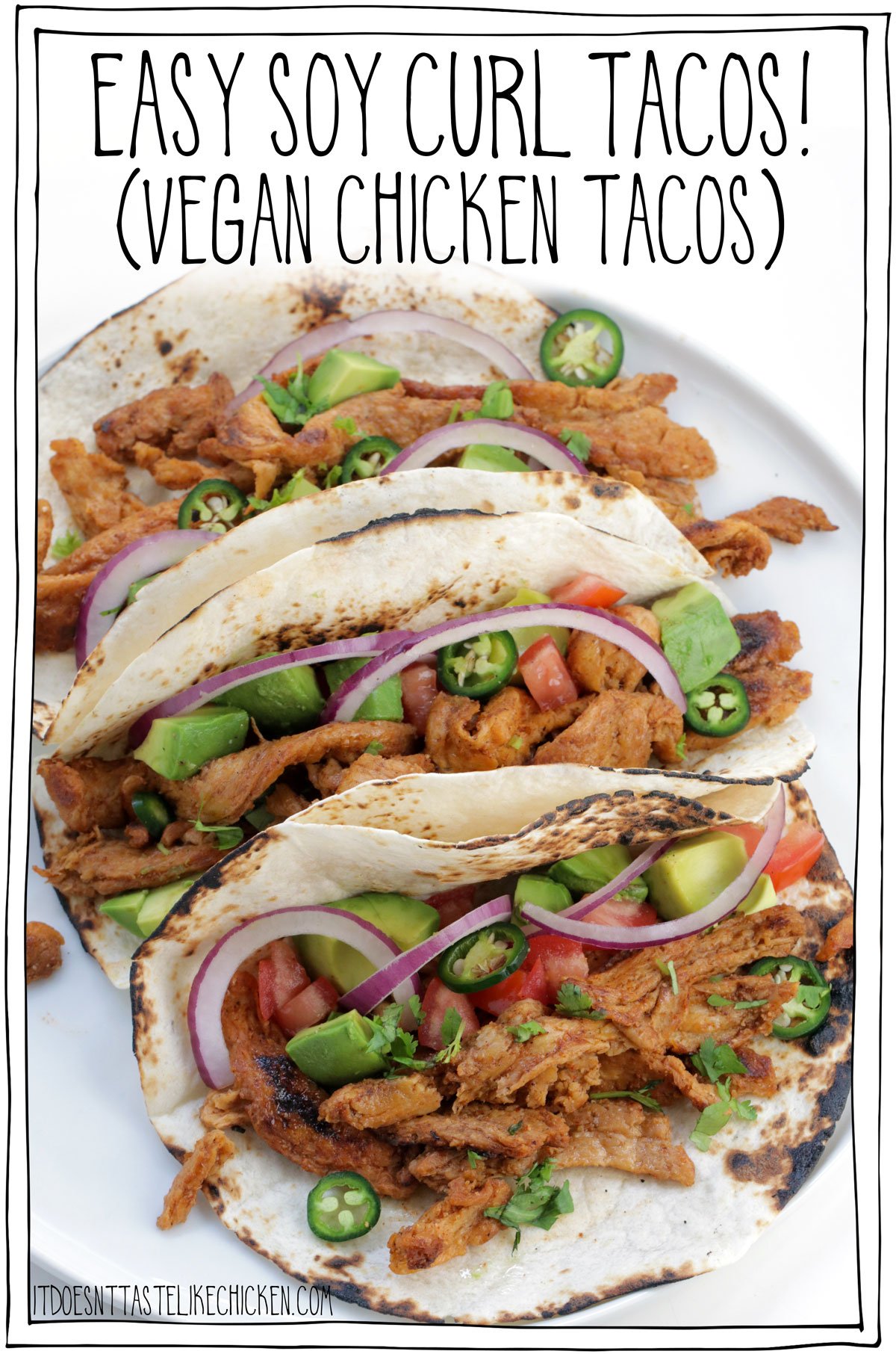 Easy Soy Curl Tacos! (Vegan Chicken Tacos). Just 20 minutes to make, these soy curl tacos are juicy, tender, chewy, and bursting with flavour! The perfect vegan chicken taco! Gluten-free and oil-free options. #itdoesnttastelikechicken #veganrecipe #tacos