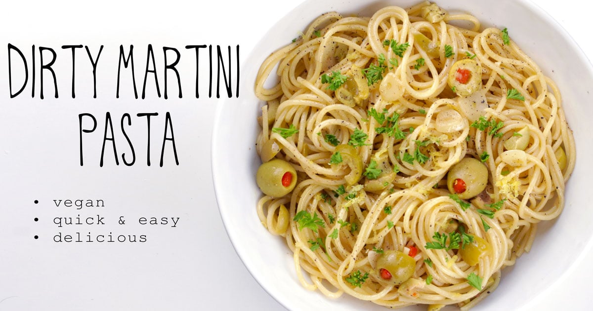 Dirty Martini Pasta (Vegan)