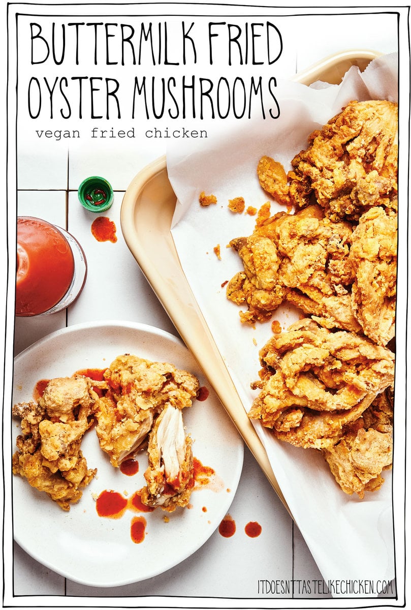 Buttermilk Fried Oyster Mushrooms taste just like vegan fried chicken!!! Oyster mushrooms are meaty and juicy and have a cool pull-apart texture that makes them ideal as a chicken substitute. They are easy to make and require just 9 ingredients. Trust me when I say, that once you make a bucket of these crunchy coated mushrooms, they will soon be your go-to vegan fried chicken recipe!