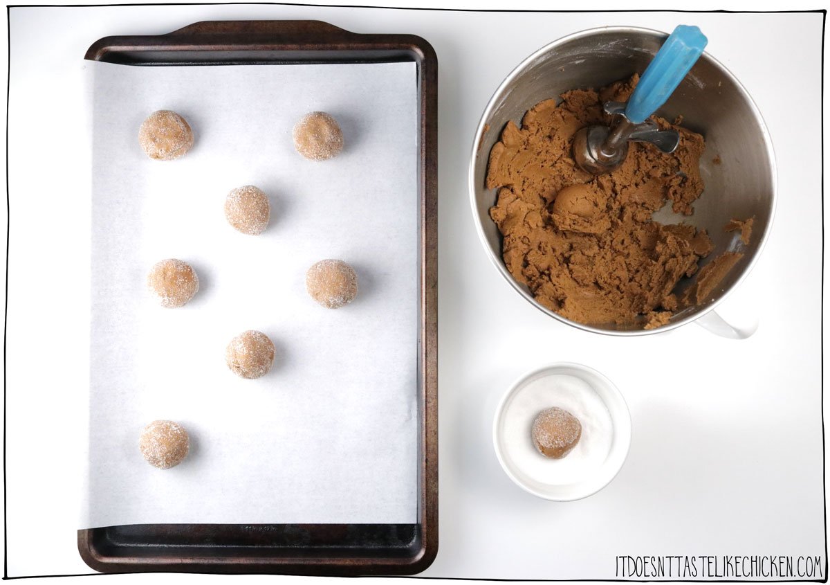 Roll into balls, then roll the cookie dough balls in sugar.