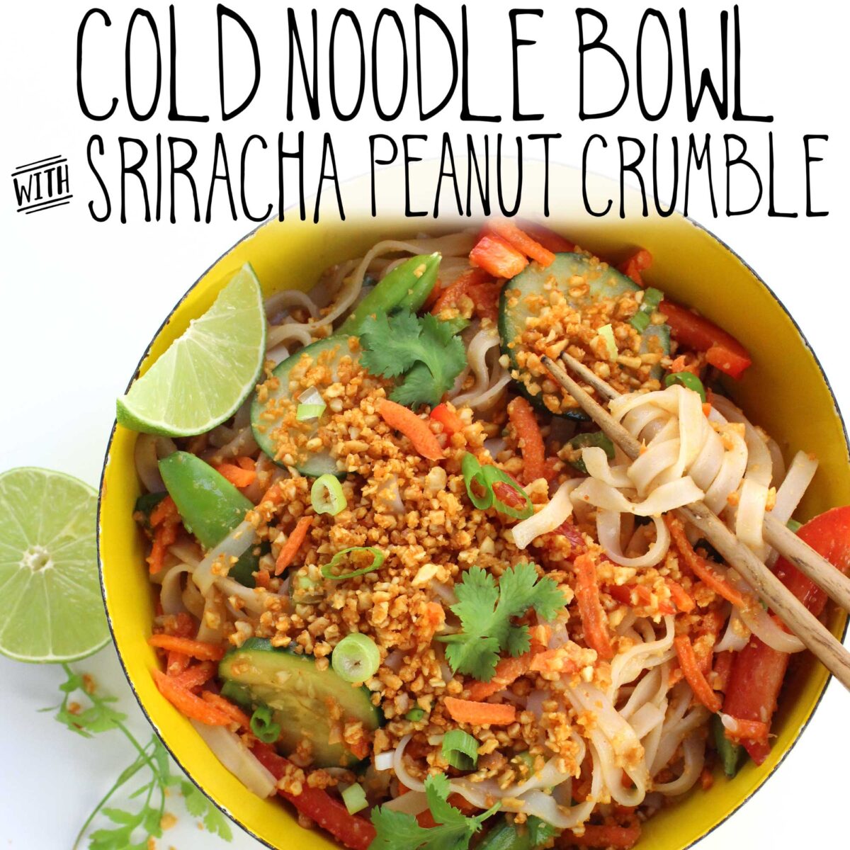 Cold Noodle Bowl with Sriracha Peanut Crumble