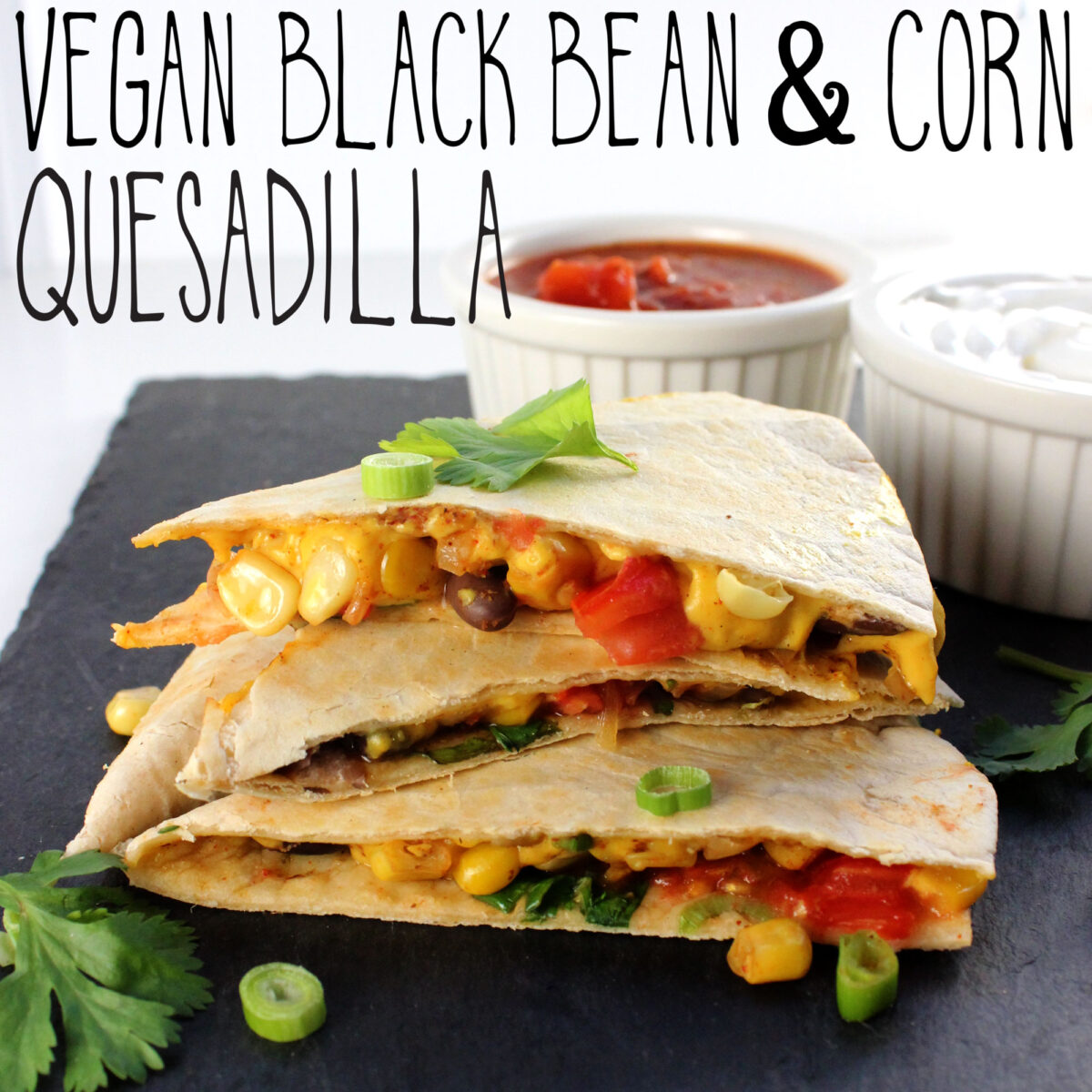 Vegan Black Bean & Corn Quesadilla