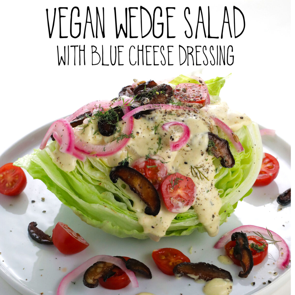 Vegan Wedge Salad with Blue Cheese Dressing